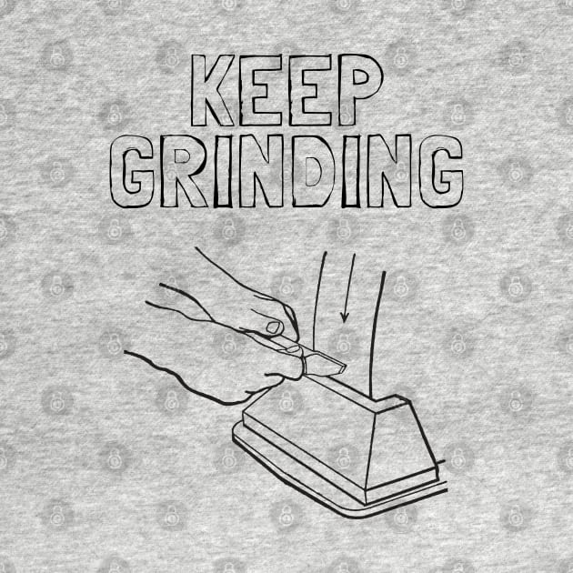 Keep Grinding by Souls.Print